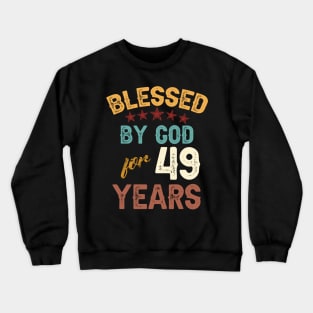 blessed by god for 49 years Crewneck Sweatshirt